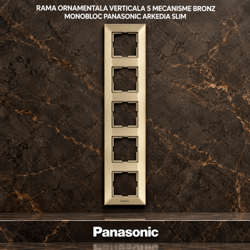 Rama Ornamentala Verticala 5 Mecanisme Bronz Monobloc Panasonic Arkedia Slim