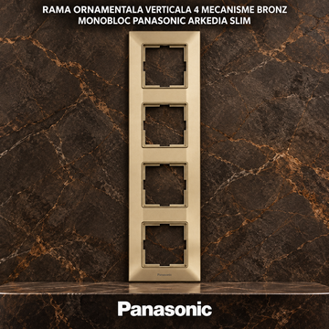 Rama Ornamentala Verticala 4 Mecanisme Bronz Monobloc Panasonic Arkedia Slim