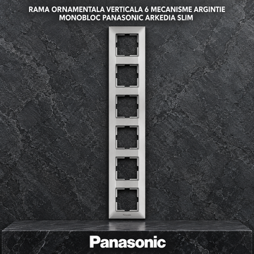 Rama Verticala 6 Mecanisme Argintie Monobloc Panasonic Arkedia Slim