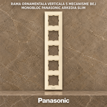 Rama Ornamentala Verticala 5 Mecanisme Bej Monobloc Panasonic Arkedia Slim