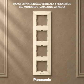 Rama Ornamentala Verticala 4 Mecanisme Bej Monobloc Panasonic Arkedia
