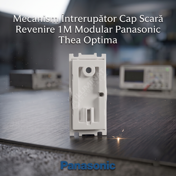 Mecanism Intrerupator Cap Scara Revenire 1M Modular Panasonic Thea Optima